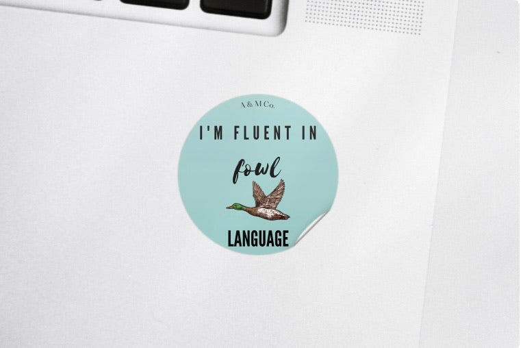 "I'm Fluent In Fowl Language" Sticker