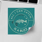 "All I Can Catch, Is a Buzz" Sticker