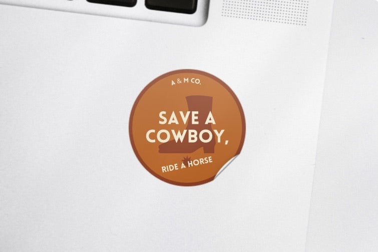 "Save a Cowboy, Ride a Horse" Sticker